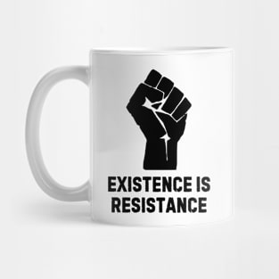 Existence is resistance Mug